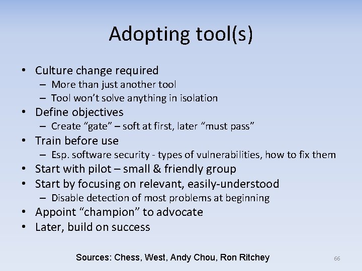Adopting tool(s) • Culture change required – More than just another tool – Tool