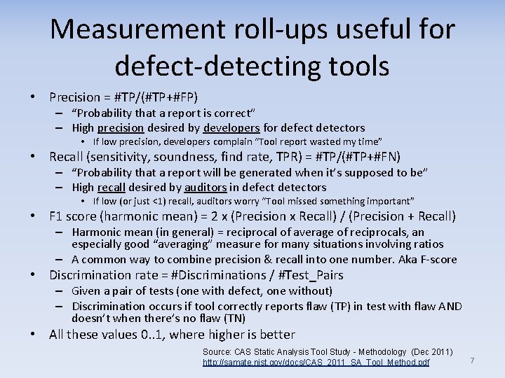 Measurement roll-ups useful for defect-detecting tools • Precision = #TP/(#TP+#FP) – “Probability that a
