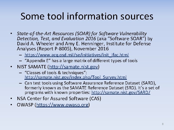 Some tool information sources • State-of-the-Art Resources (SOAR) for Software Vulnerability Detection, Test, and