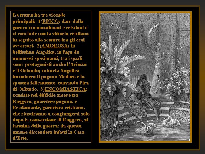 La trama ha tre vicende principali: 1)EPICO: dato dalla guerra tra musulmani e cristiani La trama ha tre vicende principali: 1)EPICO: dato dalla guerra tra musulmani e cristiani