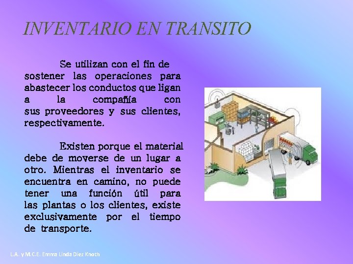 INVENTARIO EN TRANSITO Se utilizan con el fin de sostener las operaciones para abastecer