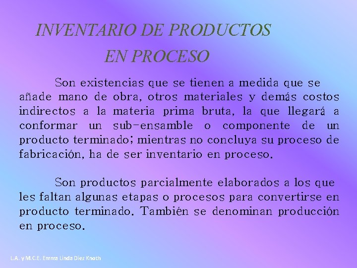 INVENTARIO DE PRODUCTOS EN PROCESO Son existencias que se tienen a medida que se