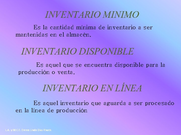 INVENTARIO MINIMO Es la cantidad mínima de inventario a ser mantenidas en el almacén.