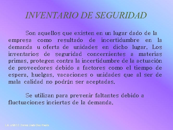 INVENTARIO DE SEGURIDAD Son aquellos que existen en un lugar dado de la empresa