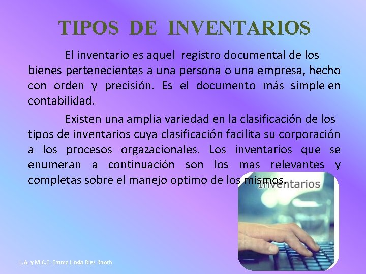 TIPOS DE INVENTARIOS El inventario es aquel registro documental de los bienes pertenecientes a