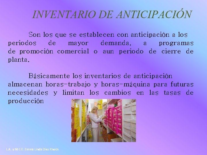 INVENTARIO DE ANTICIPACIÓN Son los que se establecen con anticipación a los periodos de