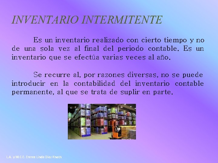 INVENTARIO INTERMITENTE Es un inventario realizado con cierto tiempo y no de una sola