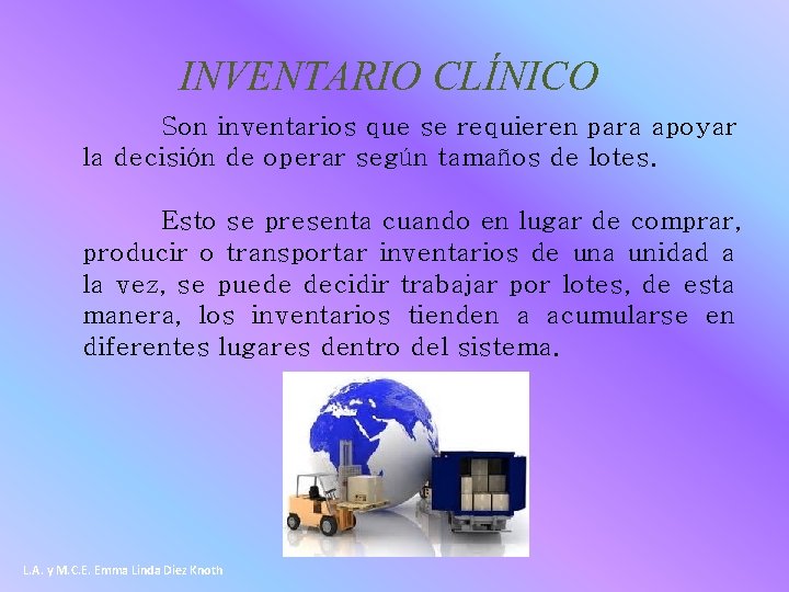 INVENTARIO CLÍNICO Son inventarios que se requieren para apoyar la decisión de operar según