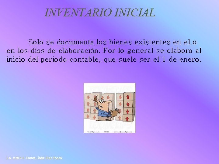 INVENTARIO INICIAL Solo se documenta los bienes existentes en el o en los días