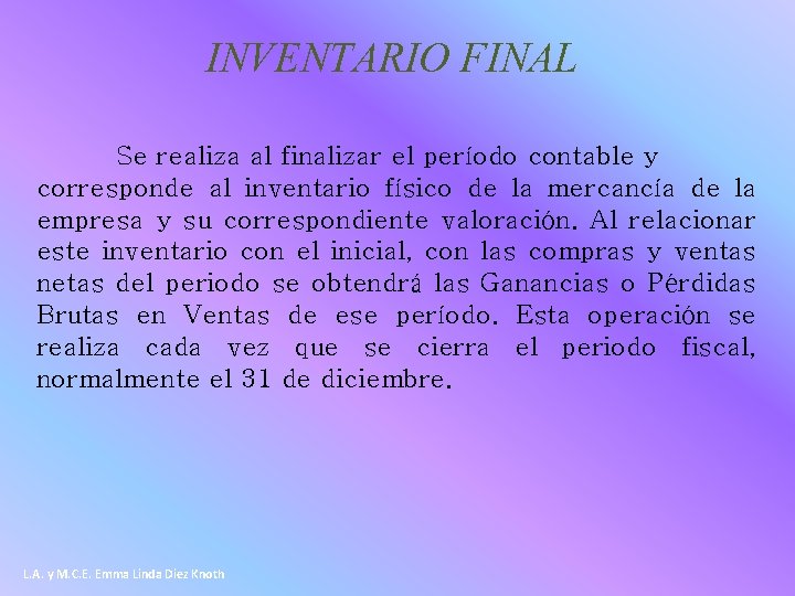 INVENTARIO FINAL Se realiza al finalizar el período contable y corresponde al inventario físico