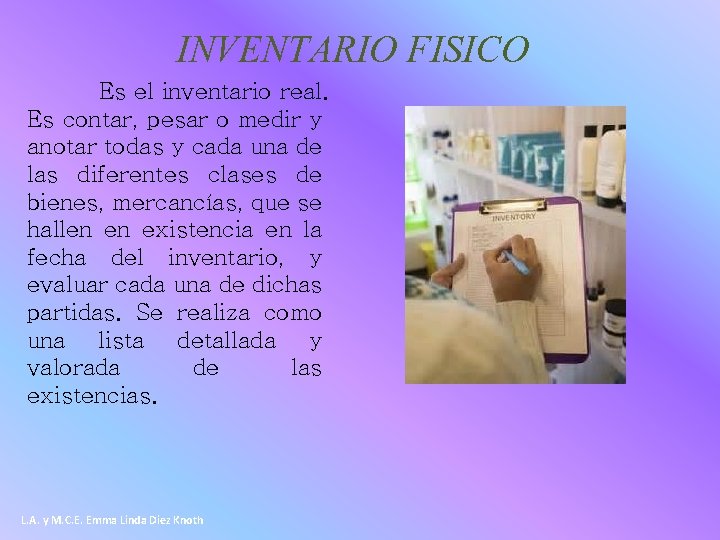 INVENTARIO FISICO Es el inventario real. Es contar, pesar o medir y anotar todas