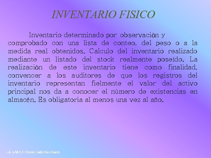 INVENTARIO FISICO Inventario determinado por observación y comprobado con una lista de conteo, del