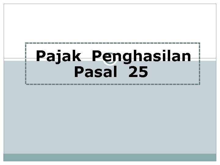 Pajak Penghasilan Pasal 25 