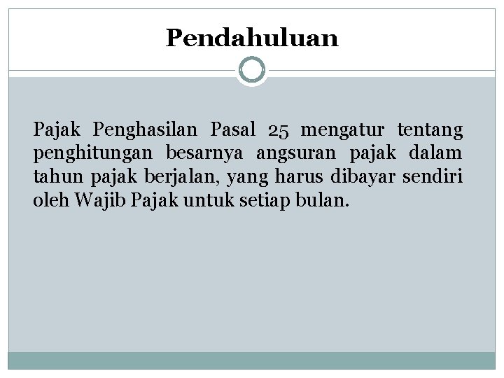 Pendahuluan Pajak Penghasilan Pasal 25 mengatur tentang penghitungan besarnya angsuran pajak dalam tahun pajak