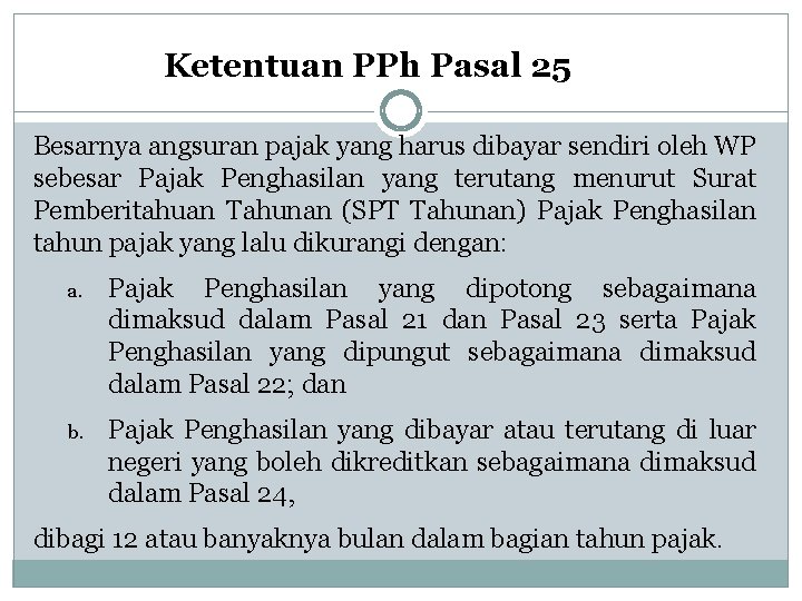 Ketentuan PPh Pasal 25 Besarnya angsuran pajak yang harus dibayar sendiri oleh WP sebesar