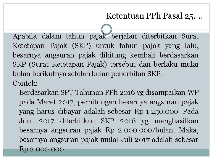 Ketentuan PPh Pasal 25…. Apabila dalam tahun pajak berjalan diterbitkan Surat Ketetapan Pajak (SKP)