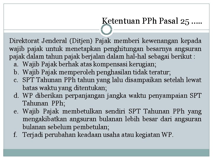 Ketentuan PPh Pasal 25 …. . Direktorat Jenderal (Ditjen) Pajak memberi kewenangan kepada wajib