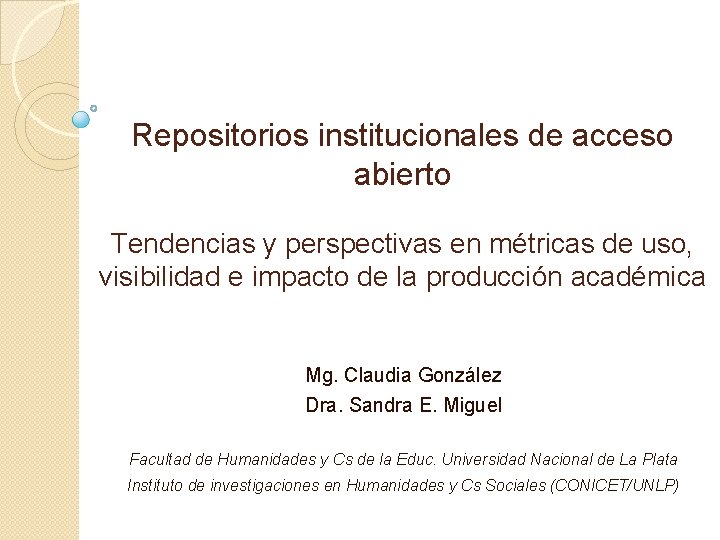 Repositorios institucionales de acceso abierto Tendencias y perspectivas en métricas de uso, visibilidad e
