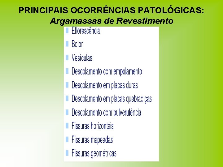 PRINCIPAIS OCORRÊNCIAS PATOLÓGICAS: Argamassas de Revestimento PRINCIPAIS OCORRÊNCIAS PATOLÓGICAS: Argamassas de Revestimento