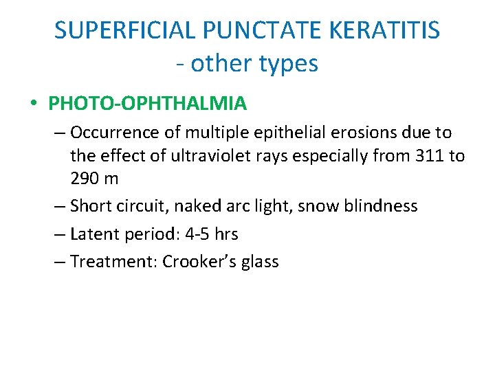 SUPERFICIAL PUNCTATE KERATITIS - other types • PHOTO-OPHTHALMIA – Occurrence of multiple epithelial erosions SUPERFICIAL PUNCTATE KERATITIS - other types • PHOTO-OPHTHALMIA – Occurrence of multiple epithelial erosions