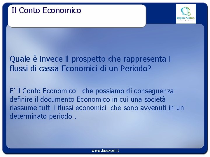 Il Conto Economico Quale è invece il prospetto che rappresenta i flussi di cassa