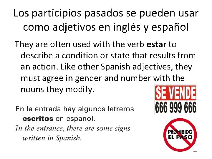 Los participios pasados se pueden usar como adjetivos en inglés y español They are