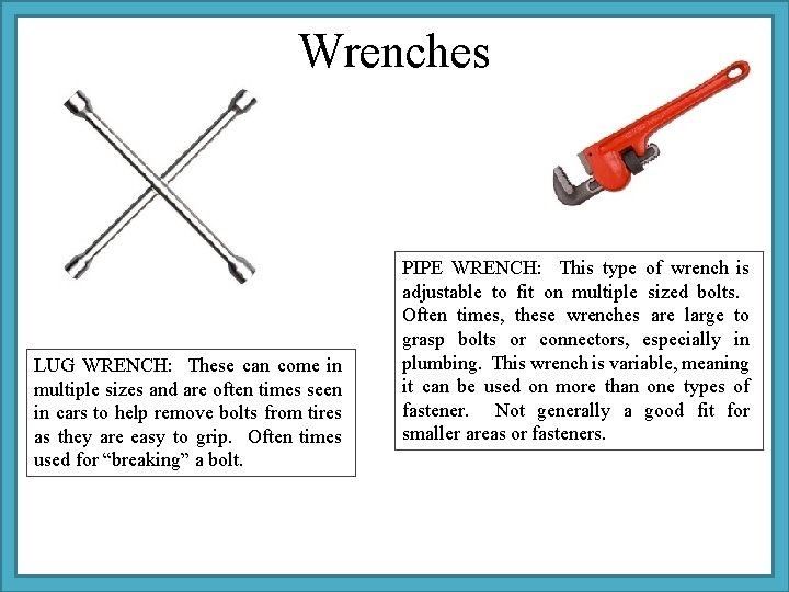 Wrenches LUG WRENCH: These can come in multiple sizes and are often times seen