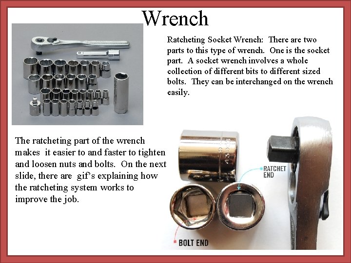 Wrench Ratcheting Socket Wrench: There are two parts to this type of wrench. One