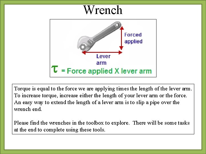 Wrench Torque is equal to the force we are applying times the length of