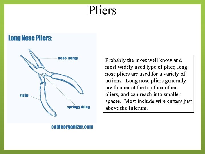 Pliers Probably the most well know and most widely used type of plier, long