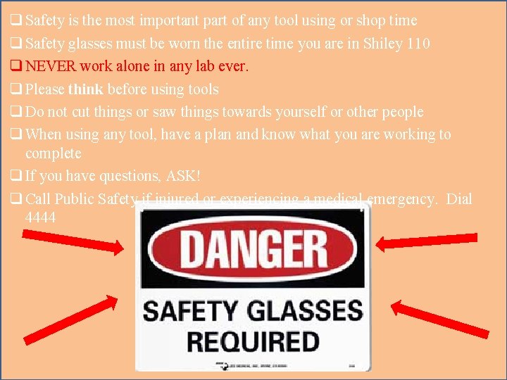 q Safety is the most important part of any tool using or shop time