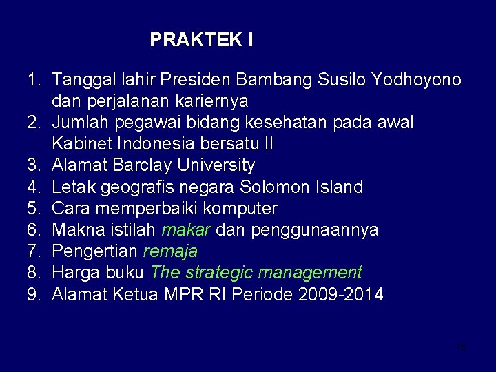 PRAKTEK I 1. Tanggal lahir Presiden Bambang Susilo Yodhoyono dan perjalanan kariernya 2. Jumlah