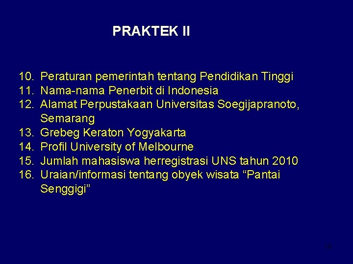 PRAKTEK II 10. Peraturan pemerintah tentang Pendidikan Tinggi 11. Nama-nama Penerbit di Indonesia 12.