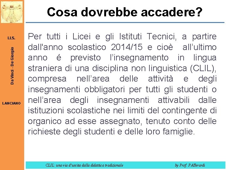 Cosa dovrebbe accadere? Da Vinci - De Giorgio I. I. S. LANCIANO Per tutti