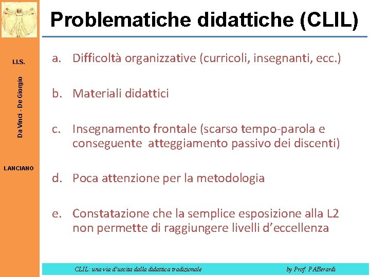 Problematiche didattiche (CLIL) Da Vinci - De Giorgio I. I. S. LANCIANO a. Difficoltà