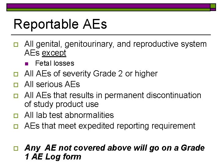 Reportable AEs o All genital, genitourinary, and reproductive system AEs except n o o