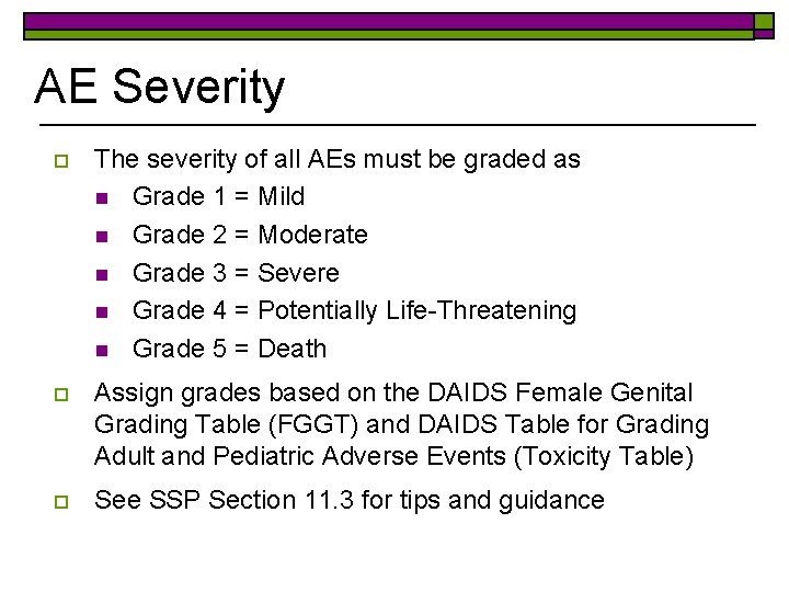 AE Severity o The severity of all AEs must be graded as n Grade