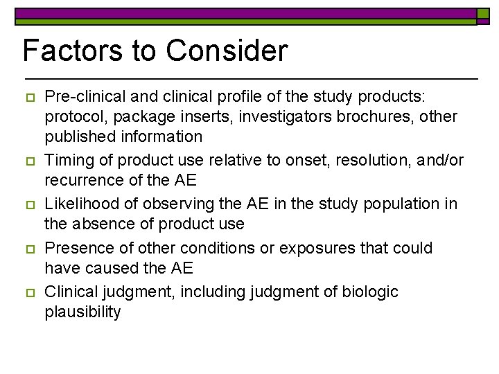 Factors to Consider o o o Pre-clinical and clinical profile of the study products: