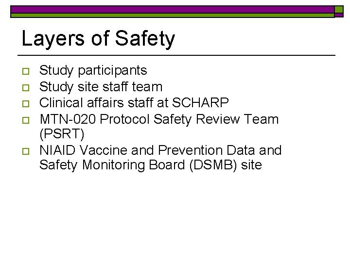 Layers of Safety o o o Study participants Study site staff team Clinical affairs