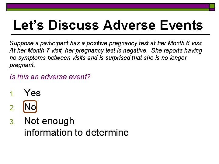 Let’s Discuss Adverse Events Suppose a participant has a positive pregnancy test at her