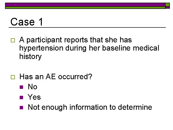 Case 1 o A participant reports that she has hypertension during her baseline medical