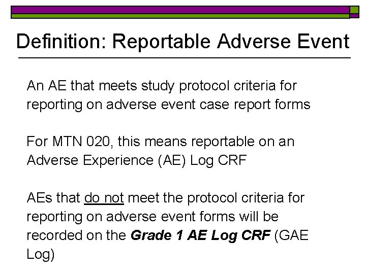 Definition: Reportable Adverse Event An AE that meets study protocol criteria for reporting on