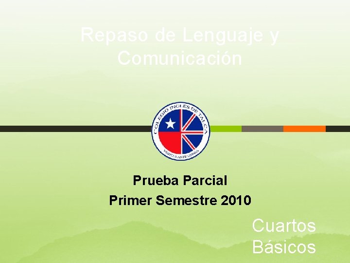 Repaso de Lenguaje y Comunicación Prueba Parcial Primer Semestre 2010 Cuartos Básicos 