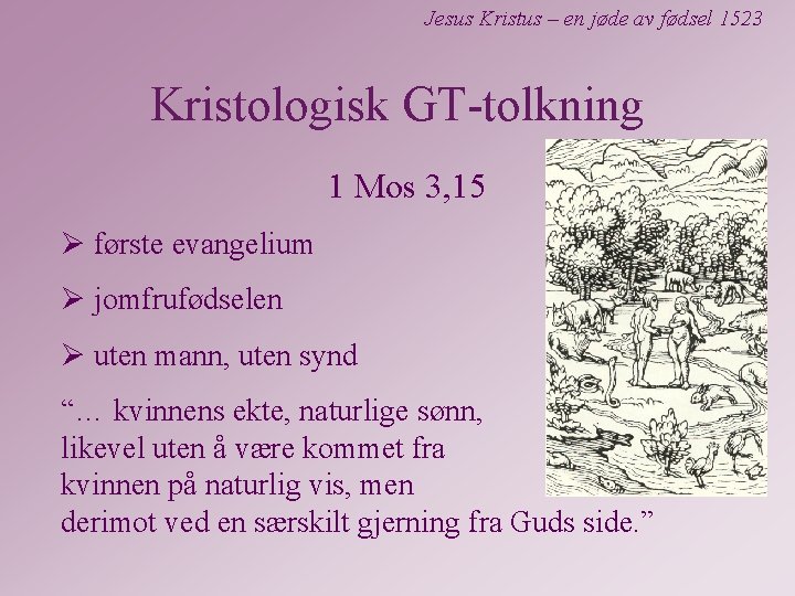 Jesus Kristus – en jøde av fødsel 1523 Kristologisk GT-tolkning 1 Mos 3, 15