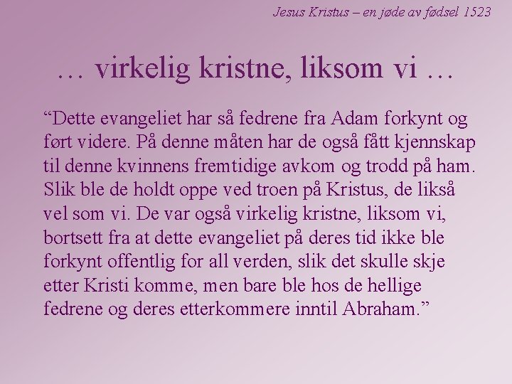 Jesus Kristus – en jøde av fødsel 1523 … virkelig kristne, liksom vi …