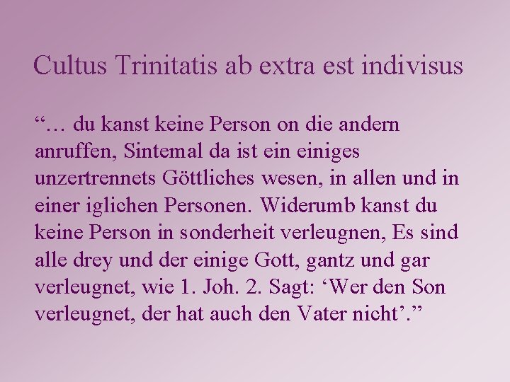 Cultus Trinitatis ab extra est indivisus “… du kanst keine Person on die andern