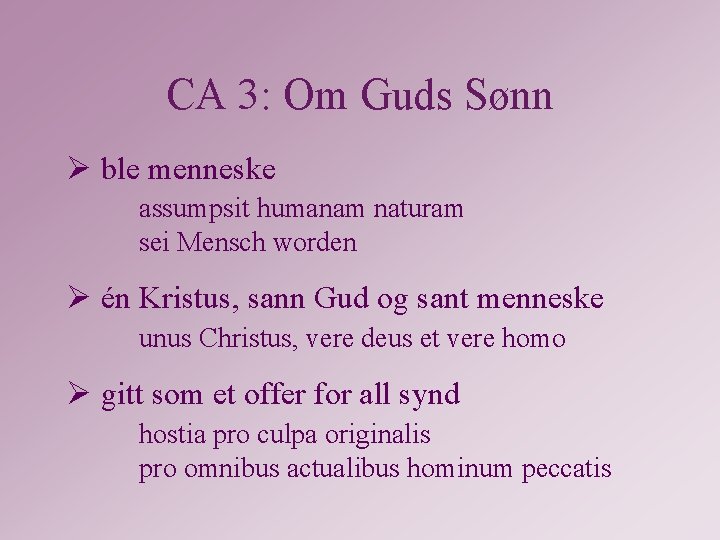 CA 3: Om Guds Sønn Ø ble menneske assumpsit humanam naturam sei Mensch worden