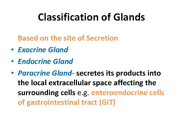 Classification of Glands Based on the site of Secretion • Exocrine Gland • Endocrine