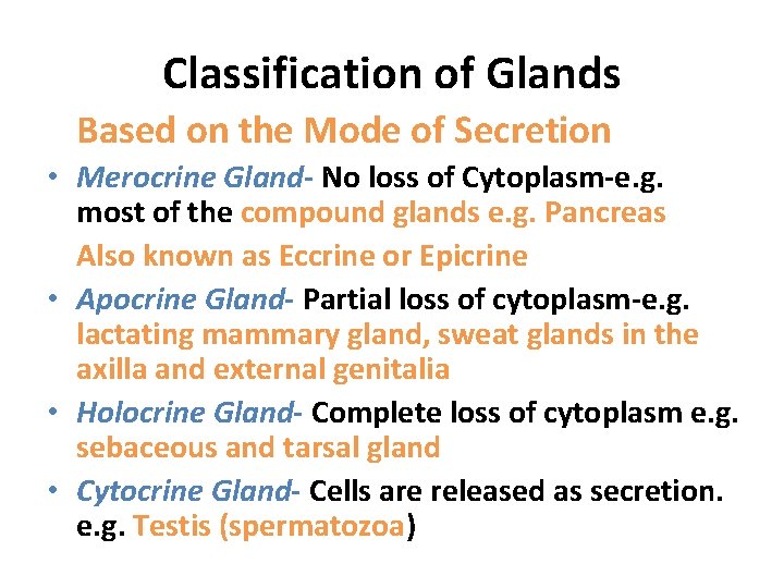 Classification of Glands Based on the Mode of Secretion • Merocrine Gland- No loss