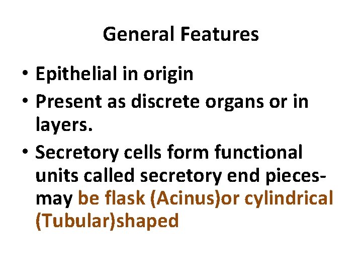 General Features • Epithelial in origin • Present as discrete organs or in layers.